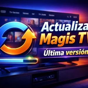 Cómo actualizar Magis TV a la última versión